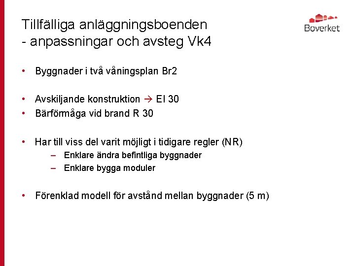 Tillfälliga anläggningsboenden - anpassningar och avsteg Vk 4 • Byggnader i två våningsplan Br