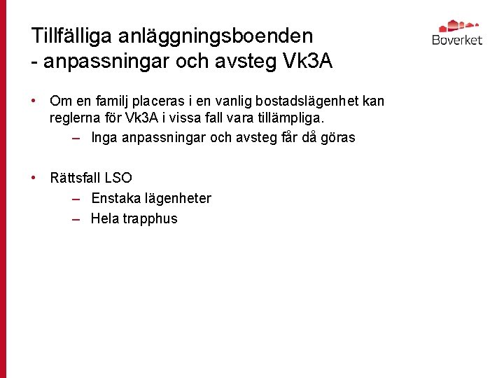 Tillfälliga anläggningsboenden - anpassningar och avsteg Vk 3 A • Om en familj placeras