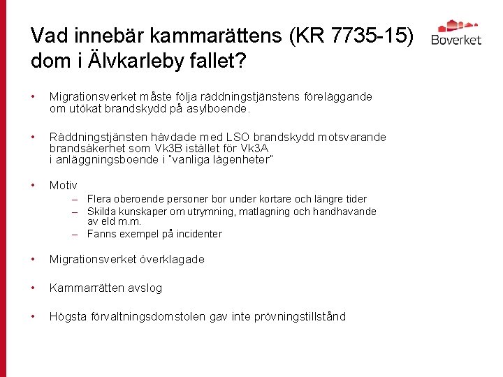 Vad innebär kammarättens (KR 7735 -15) dom i Älvkarleby fallet? • Migrationsverket måste följa