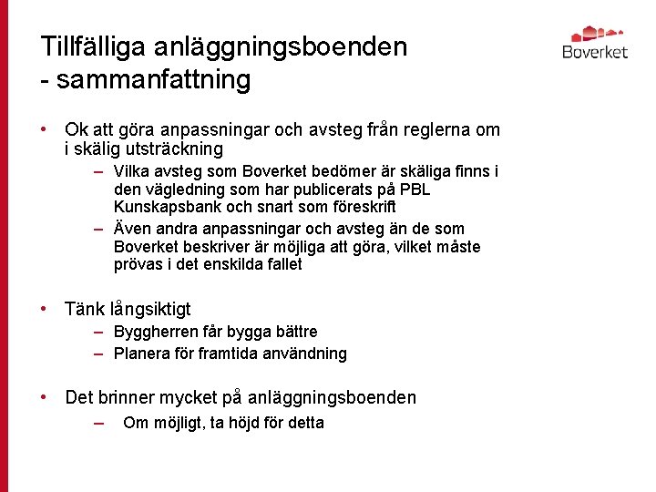 Tillfälliga anläggningsboenden - sammanfattning • Ok att göra anpassningar och avsteg från reglerna om