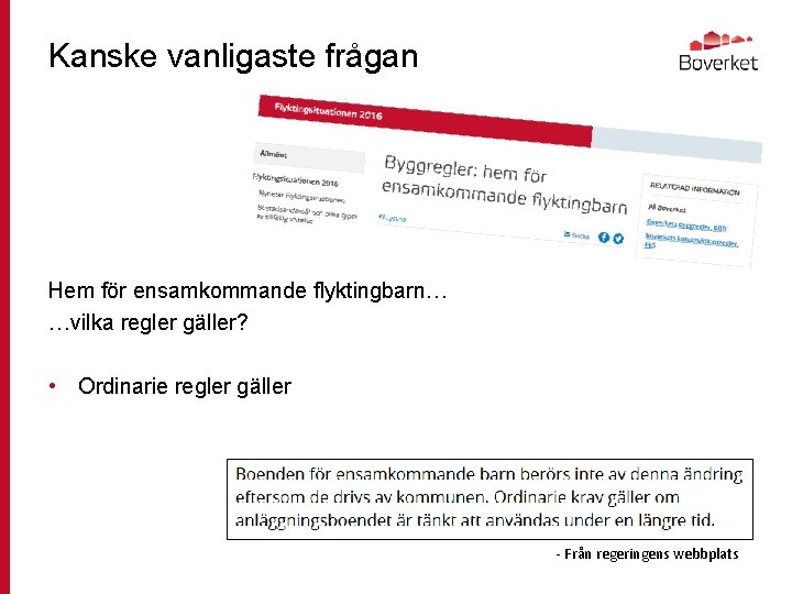 Kanske vanligaste frågan Hem för ensamkommande flyktingbarn… …vilka regler gäller? • Ordinarie regler gäller
