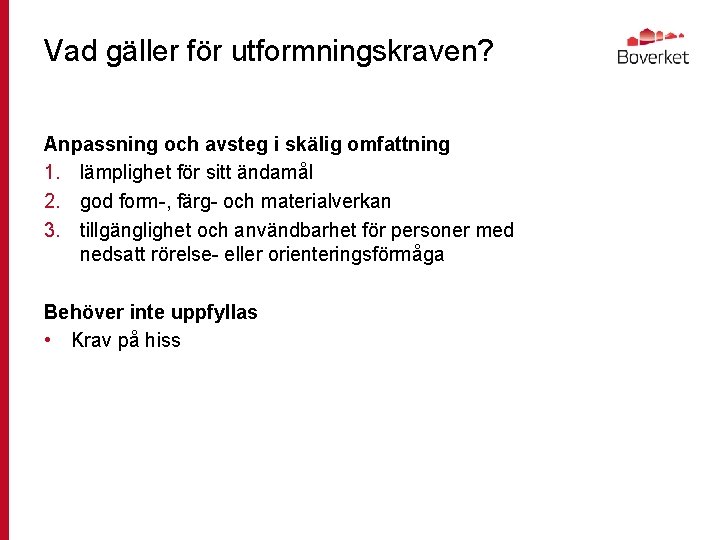 Vad gäller för utformningskraven? Anpassning och avsteg i skälig omfattning 1. lämplighet för sitt