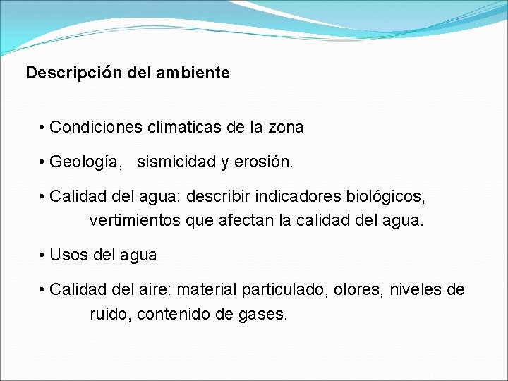 Descripción del ambiente • Condiciones climaticas de la zona • Geología, sismicidad y erosión.