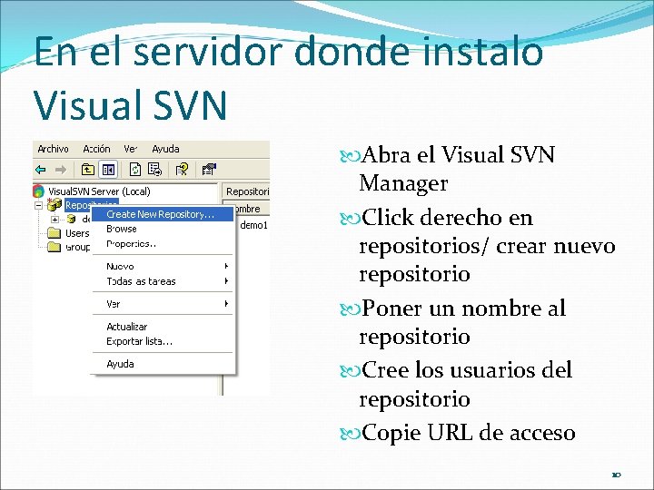 En el servidor donde instalo Visual SVN Abra el Visual SVN Manager Click derecho