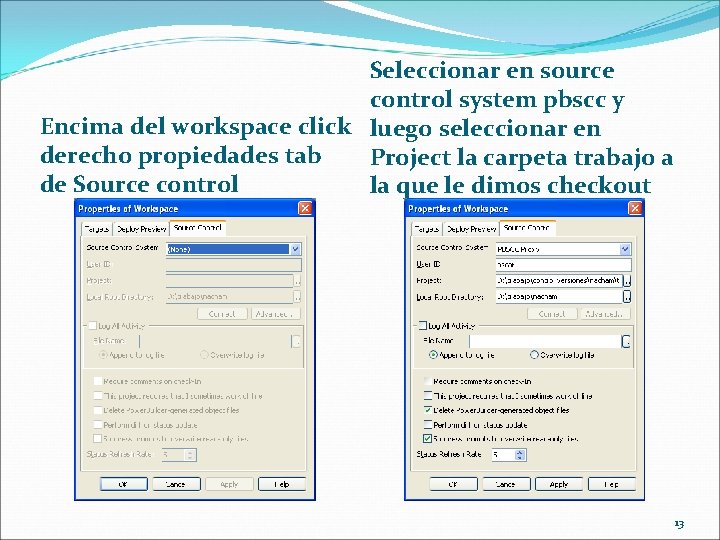 Seleccionar en source control system pbscc y Encima del workspace click luego seleccionar en