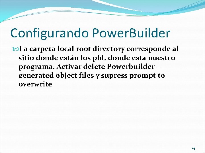 Configurando Power. Builder La carpeta local root directory corresponde al sitio donde están los