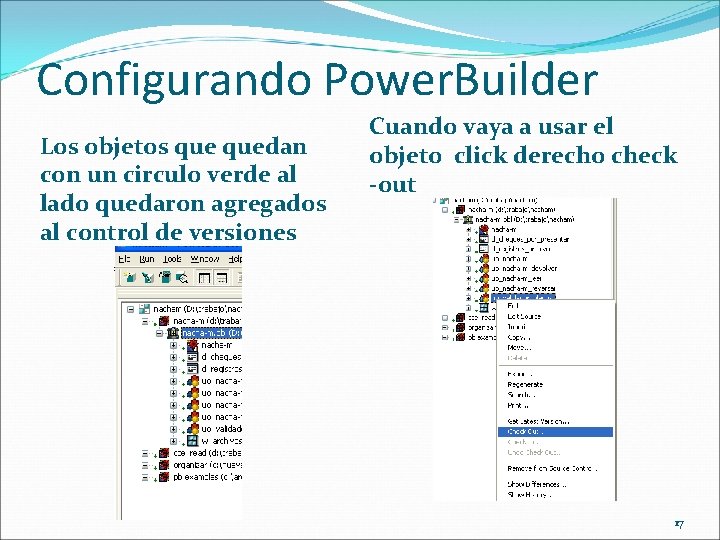 Configurando Power. Builder Los objetos quedan con un circulo verde al lado quedaron agregados