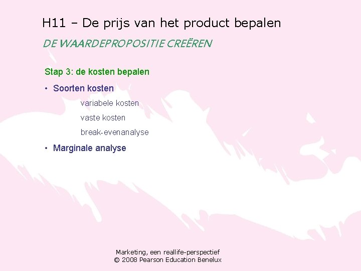 H 11 – De prijs van het product bepalen DE WAARDEPROPOSITIE CREËREN Stap 3: