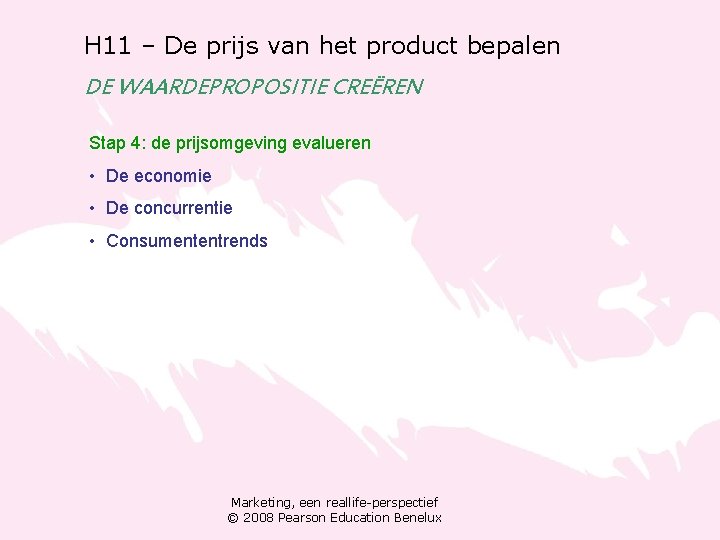 H 11 – De prijs van het product bepalen DE WAARDEPROPOSITIE CREËREN Stap 4: