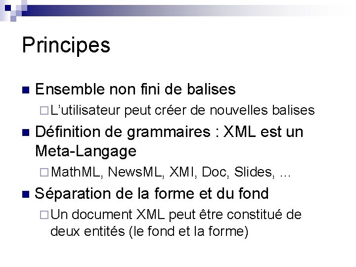 Principes n Ensemble non fini de balises ¨ L’utilisateur peut créer de nouvelles balises