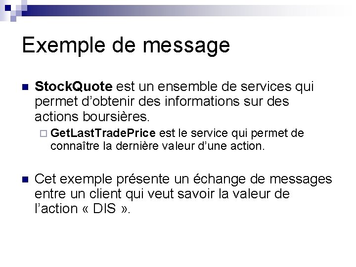 Exemple de message n Stock. Quote est un ensemble de services qui permet d’obtenir