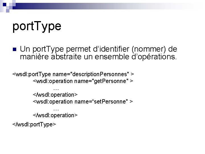 port. Type n Un port. Type permet d’identifier (nommer) de manière abstraite un ensemble