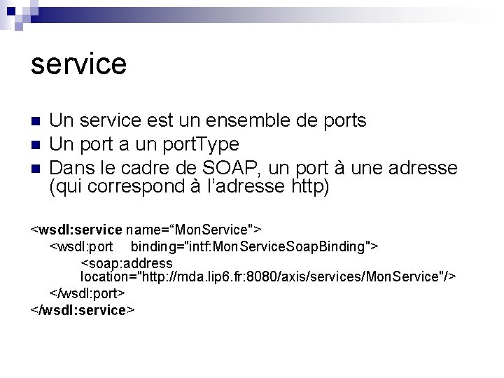 service n n n Un service est un ensemble de ports Un port a