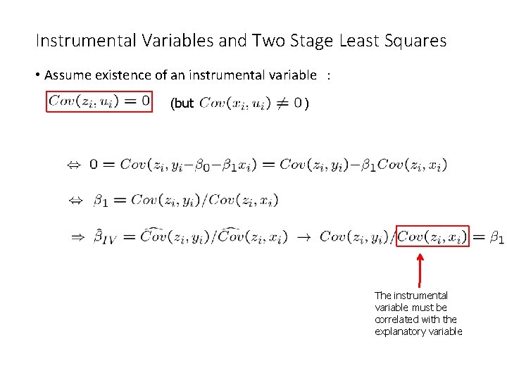 Instrumental Variables and Two Stage Least Squares • Assume existence of an instrumental variable