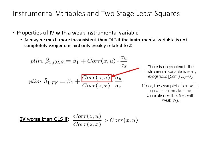 Instrumental Variables and Two Stage Least Squares • Properties of IV with a weak