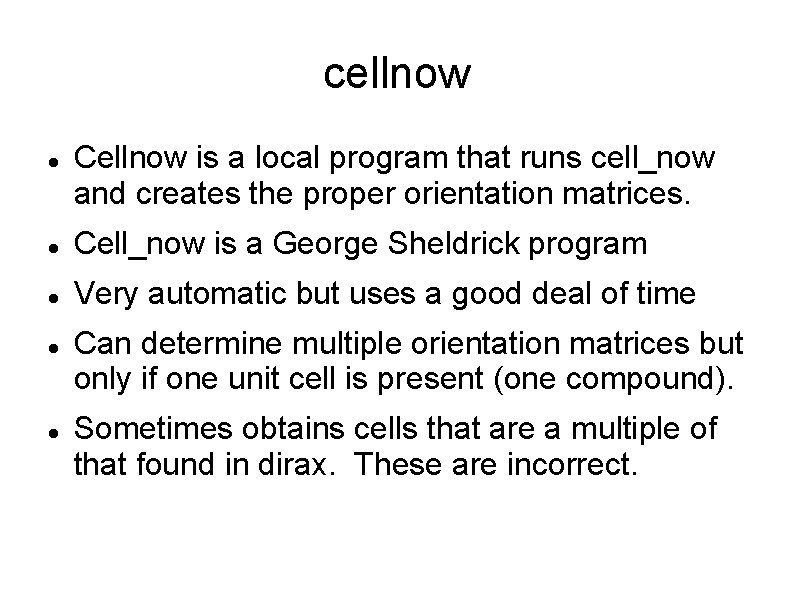 cellnow Cellnow is a local program that runs cell_now and creates the proper orientation