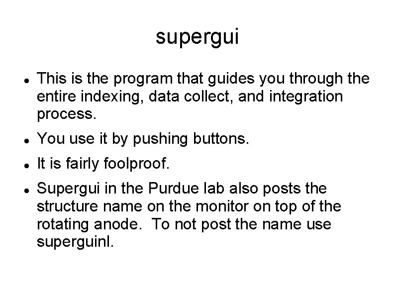 supergui This is the program that guides you through the entire indexing, data collect,