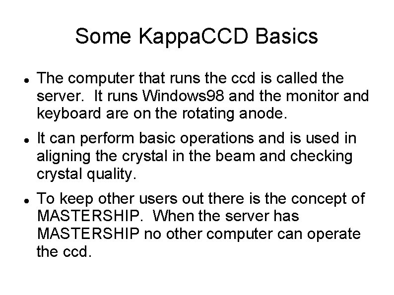 Some Kappa. CCD Basics The computer that runs the ccd is called the server.
