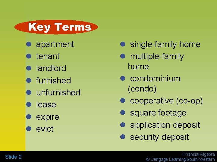 Key Terms l l l l Slide 2 apartment tenant landlord furnished unfurnished lease