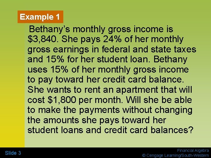 Example 1 Bethany’s monthly gross income is $3, 840. She pays 24% of her