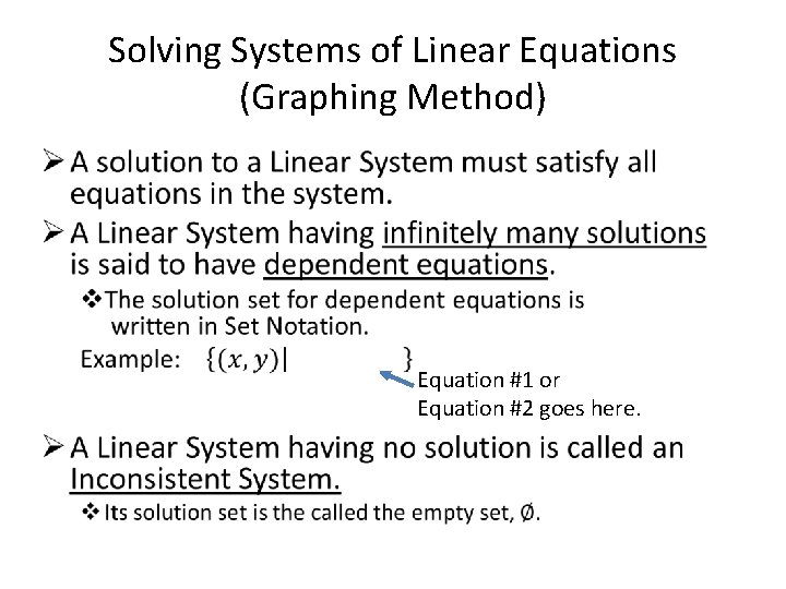Solving Systems of Linear Equations (Graphing Method) • Equation #1 or Equation #2 goes