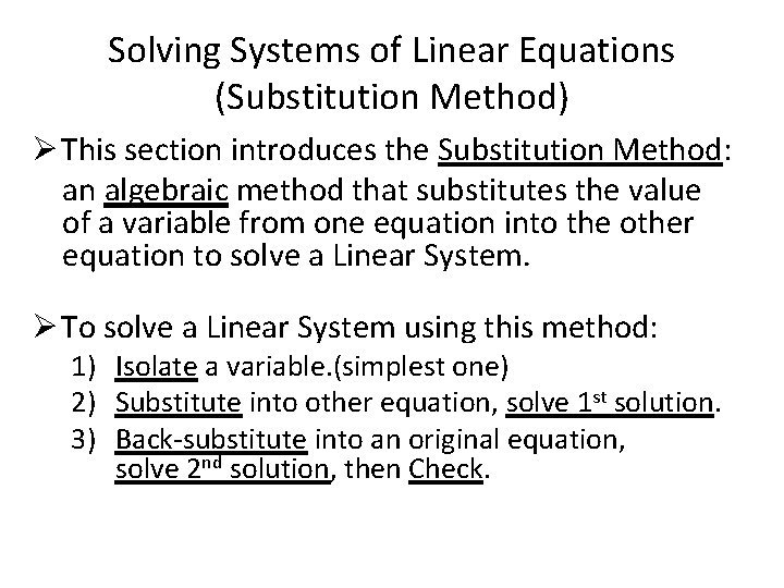 Solving Systems of Linear Equations (Substitution Method) Ø This section introduces the Substitution Method: