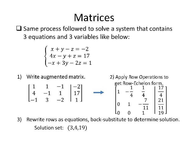  • Matrices 2) Apply Row Operations to get Row-Echelon form. 