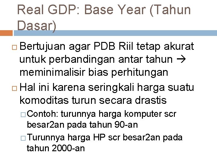 Real GDP: Base Year (Tahun Dasar) Bertujuan agar PDB Riil tetap akurat untuk perbandingan