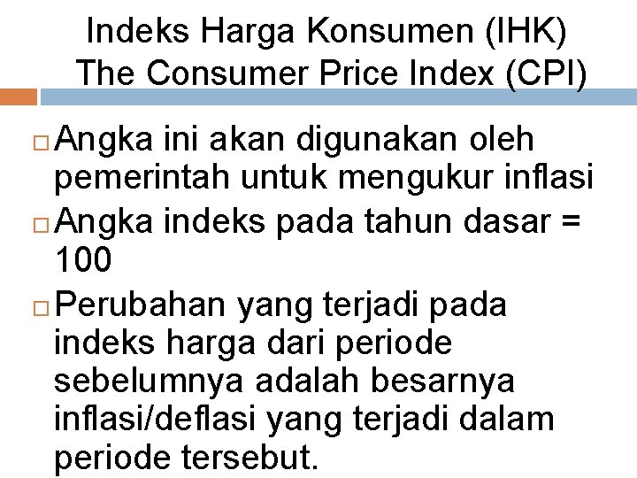 Indeks Harga Konsumen (IHK) The Consumer Price Index (CPI) Angka ini akan digunakan oleh