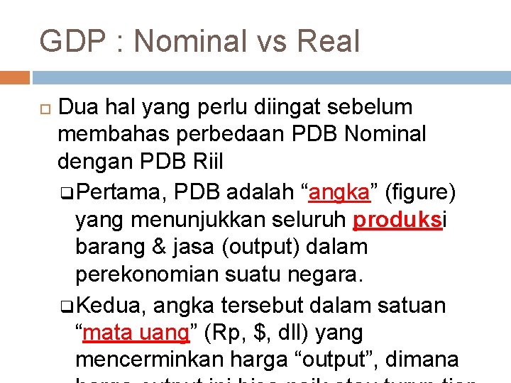 GDP : Nominal vs Real Dua hal yang perlu diingat sebelum membahas perbedaan PDB