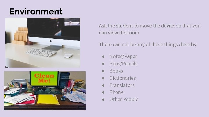 Environment Ask the student to move the device so that you can view the