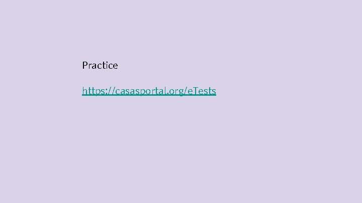 Practice https: //casasportal. org/e. Tests 