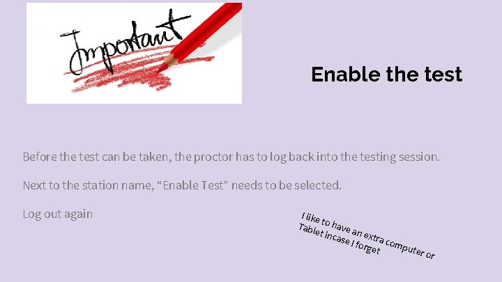 Enable the test Before the test can be taken, the proctor has to log