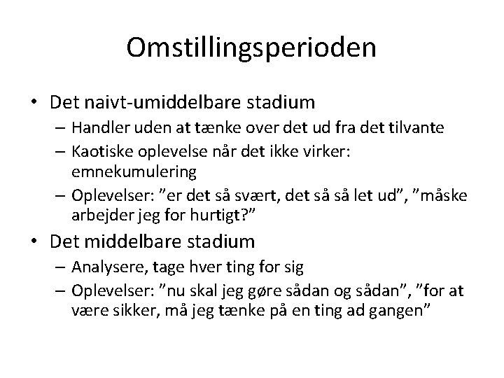 Omstillingsperioden • Det naivt-umiddelbare stadium – Handler uden at tænke over det ud fra