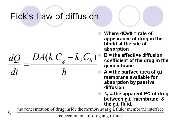 Fick’s Law of diffusion l Where d. Q/dt = rate of appearance of drug
