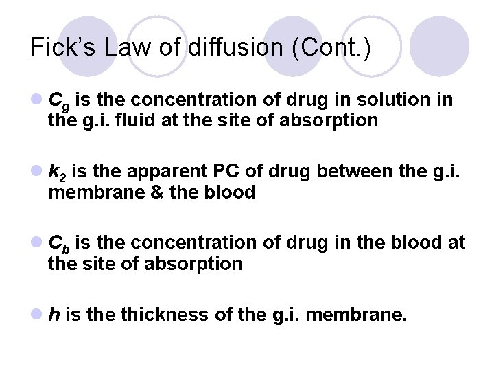 Fick’s Law of diffusion (Cont. ) l Cg is the concentration of drug in