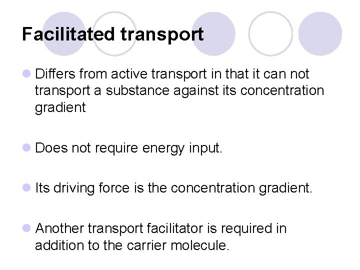 Facilitated transport l Differs from active transport in that it can not transport a