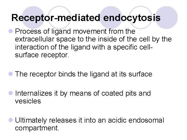 Receptor-mediated endocytosis l Process of ligand movement from the extracellular space to the inside