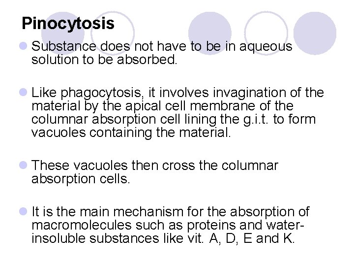 Pinocytosis l Substance does not have to be in aqueous solution to be absorbed.