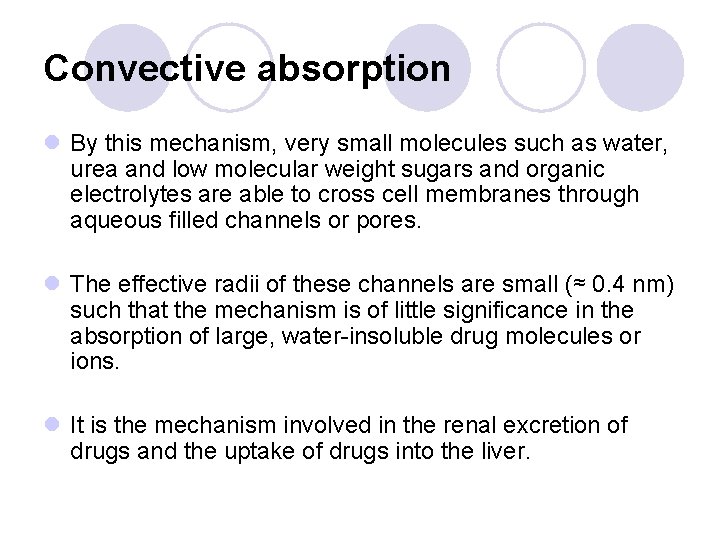 Convective absorption l By this mechanism, very small molecules such as water, urea and