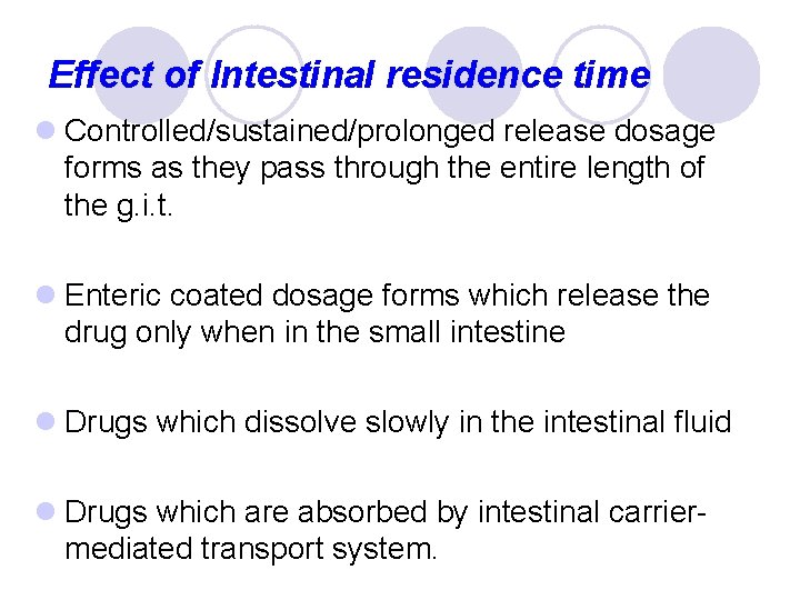 Effect of Intestinal residence time l Controlled/sustained/prolonged release dosage forms as they pass through