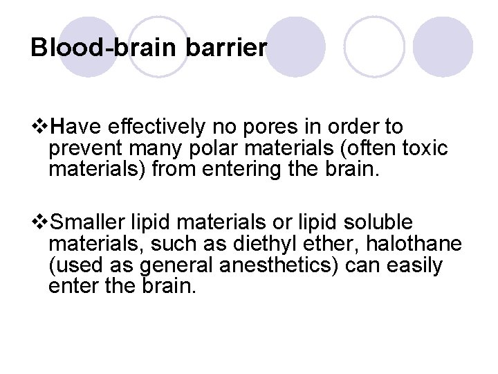 Blood-brain barrier v. Have effectively no pores in order to prevent many polar materials