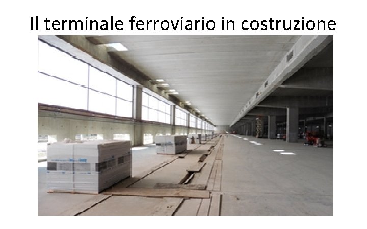 Il terminale ferroviario in costruzione 