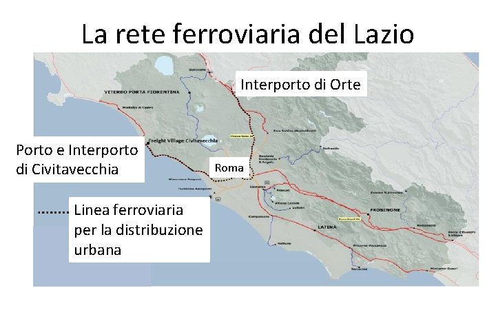 La rete ferroviaria del Lazio Interporto di Orte Porto e Interporto di Civitavecchia Linea