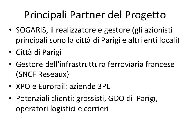 Principali Partner del Progetto • SOGARIS, il realizzatore e gestore (gli azionisti principali sono