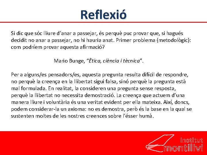 Reflexió Si dic que sóc lliure d’anar a passejar, és perquè puc provar que, Reflexió Si dic que sóc lliure d’anar a passejar, és perquè puc provar que,