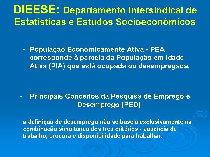 DIEESE: Departamento Intersindical de Estatísticas e Estudos Socioeconômicos • • População Economicamente Ativa -