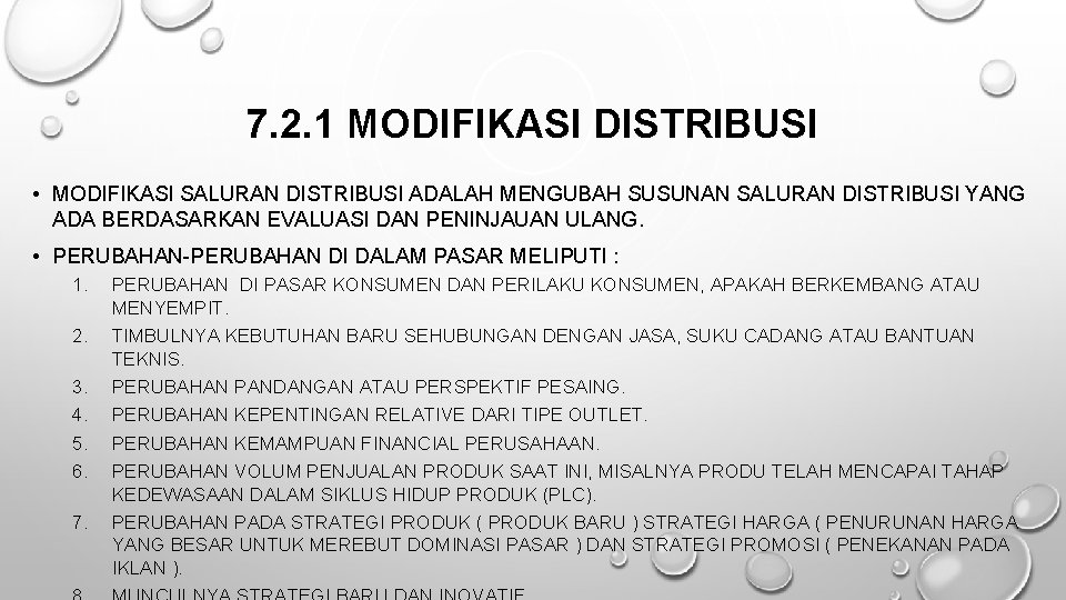 7. 2. 1 MODIFIKASI DISTRIBUSI • MODIFIKASI SALURAN DISTRIBUSI ADALAH MENGUBAH SUSUNAN SALURAN DISTRIBUSI