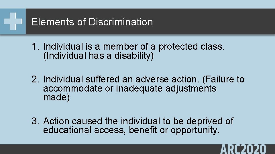 Elements of Discrimination 1. Individual is a member of a protected class. (Individual has