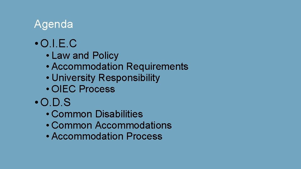 Agenda • O. I. E. C • Law and Policy • Accommodation Requirements •